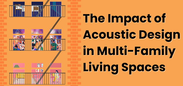 The Impact of Acoustic Design in Multi-Family Living Spaces