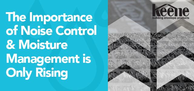 The Importance of Noise Control & Moisture Management is Only Rising